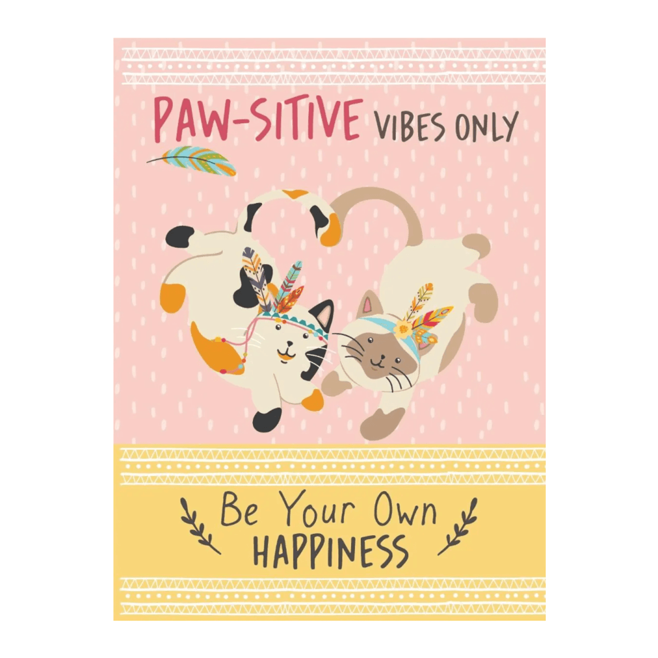 Paw-sitive Vibes Only - Be Your Own Happiness