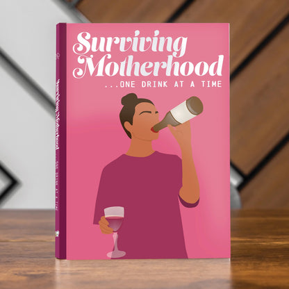 Surviving Motherhood - One Drink at a Time